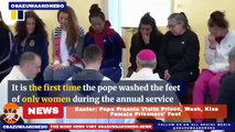 Easter: Pope Francis Visits Prison, Wash, Kiss Female Prisoners' Foot ~ OsazuwaAkonedo