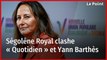 Ségolène Royal clashe « Quotidien » et Yann Barthès