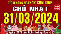 Tử vi Phương Đông ngày mới, Chủ Nhật (31-03-2024) của 12 con giáp, chuẩn xác nhất (Bản Full)