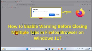 How to Enable Warning Before Closing Multiple Tabs in Firefox Browser on Windows 11?