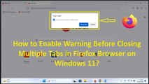 How to Enable Warning Before Closing Multiple Tabs in Firefox Browser on Windows 11?