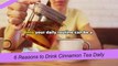 6 Reasons to Drink Cinnamon Tea Daily An Impres