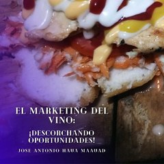 José Antonio Haua Maauad- El marketing del vino: ¡Descorchando oportunidades! (Parte 1) (Creado por @JoseAntonioHauaMaauad)