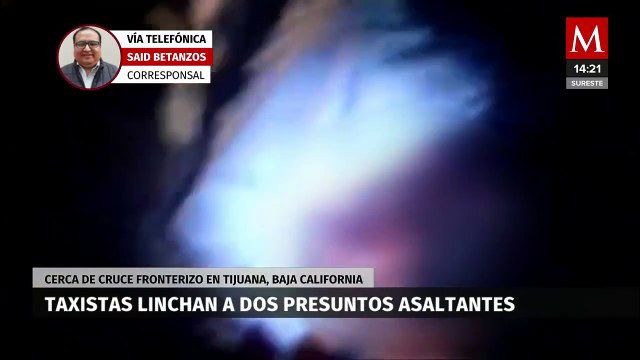 Taxistas linchan a dos presuntos asaltantes en Tijuana