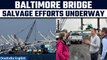 Baltimore Bridge Rescue Update: Salvage Crews Trying to Lift the First Collapsed Piece|Oneindia News