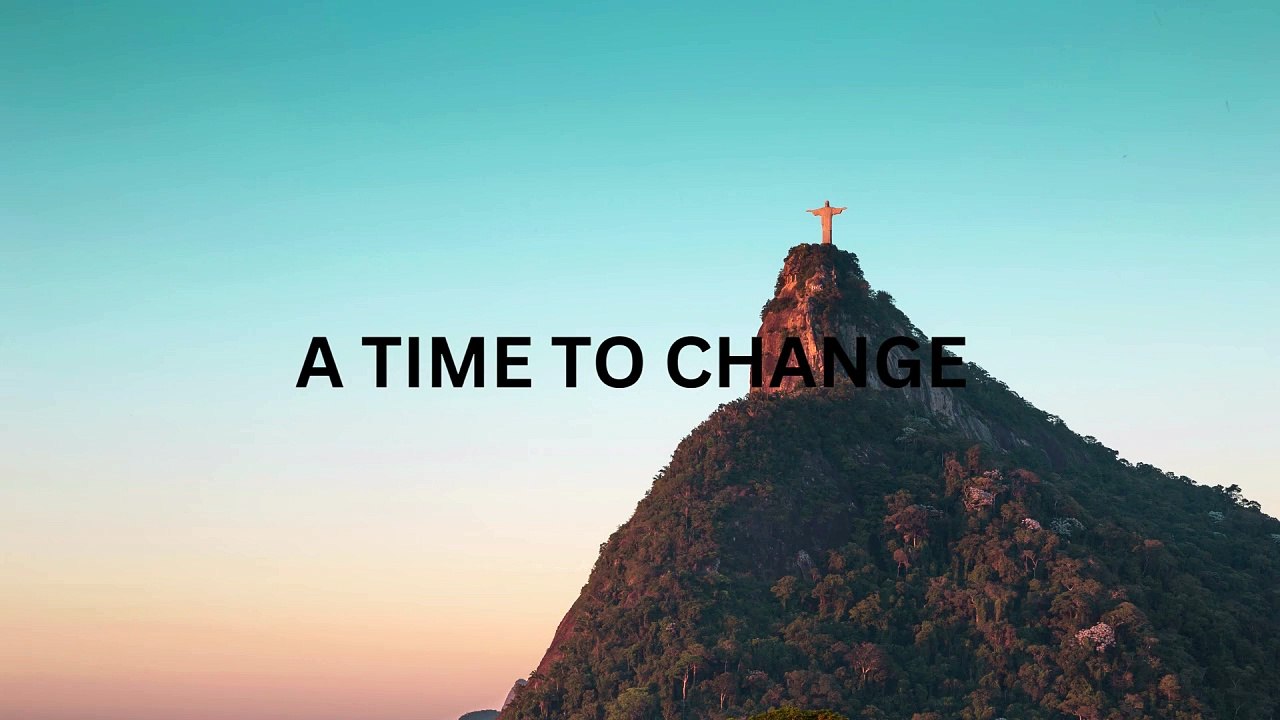 A TIME TO CHANGE