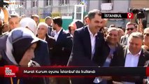 Murat Kurum oyunu İstanbul'da kullandı