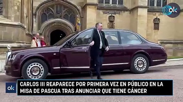 Carlos III reaparece por primera vez en público en la misa de Pascua tras anunciar que tiene cáncer