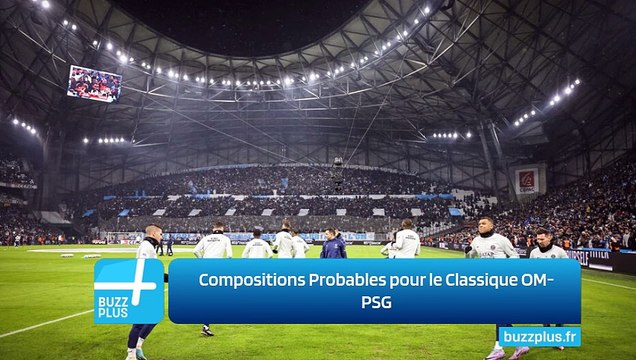 Compositions Probables pour le Classique OM-PSG