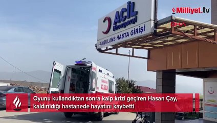 Oyunu kullandı, kalp krizinden hayatını kaybetti