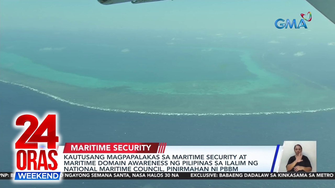 Kautusang magpapalakas sa maritime security at maritime domain awareness ng Pilipinas sa ilalim ng National Maritime Council, Pinirmahan ni PBBM | 24 Oras Weekend