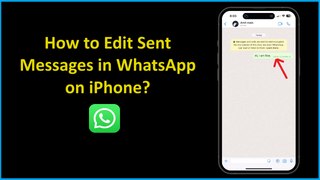 How to Edit Sent Messages in WhatsApp on iPhone?