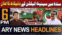 ARY News 6 PM Prime Time Headlines | 31st March 2024 | Senate election - Latest Update