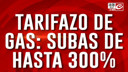 Tarifazo de gas: subas de hasta 300%