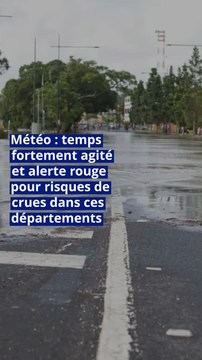 Météo : temps fortement agité et alerte rouge pour risques de crues dans ces départements
