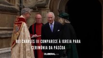 Rei Charles III comparece à igreja para cerimônia da Páscoa