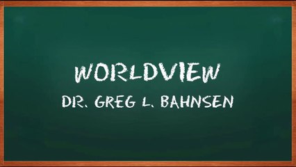 WORLDVIEW — Featuring the voice of Greg L. Bahnsen
