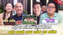 Gõ Cửa Thăm Nhà #209_ Kính Vạn Hoa và cuộc TRÙNG PHÙNG gần 20 năm của bộ ba QUÝ - HẠNH - LONG