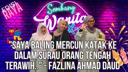 "Saya Baling Mercun Katak Ke Dalam Surau Orang Tengah Terawih.." - Fazlina Ahmad Daud