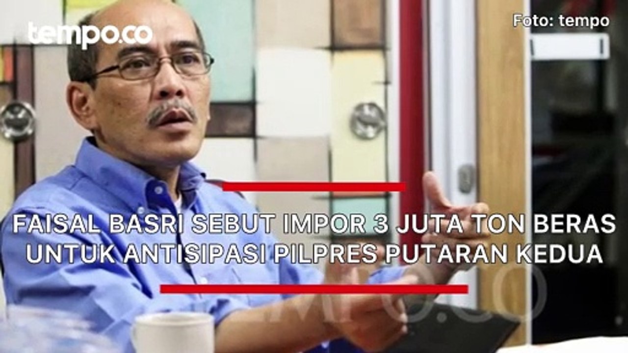 Faisal Basri Sebut Impor 3 Juta Ton Beras untuk...