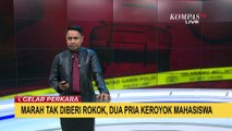 Hanya Karena Tak Diberi Rokok, 2 Pria Marah dan Keroyoki Mahasiswa!