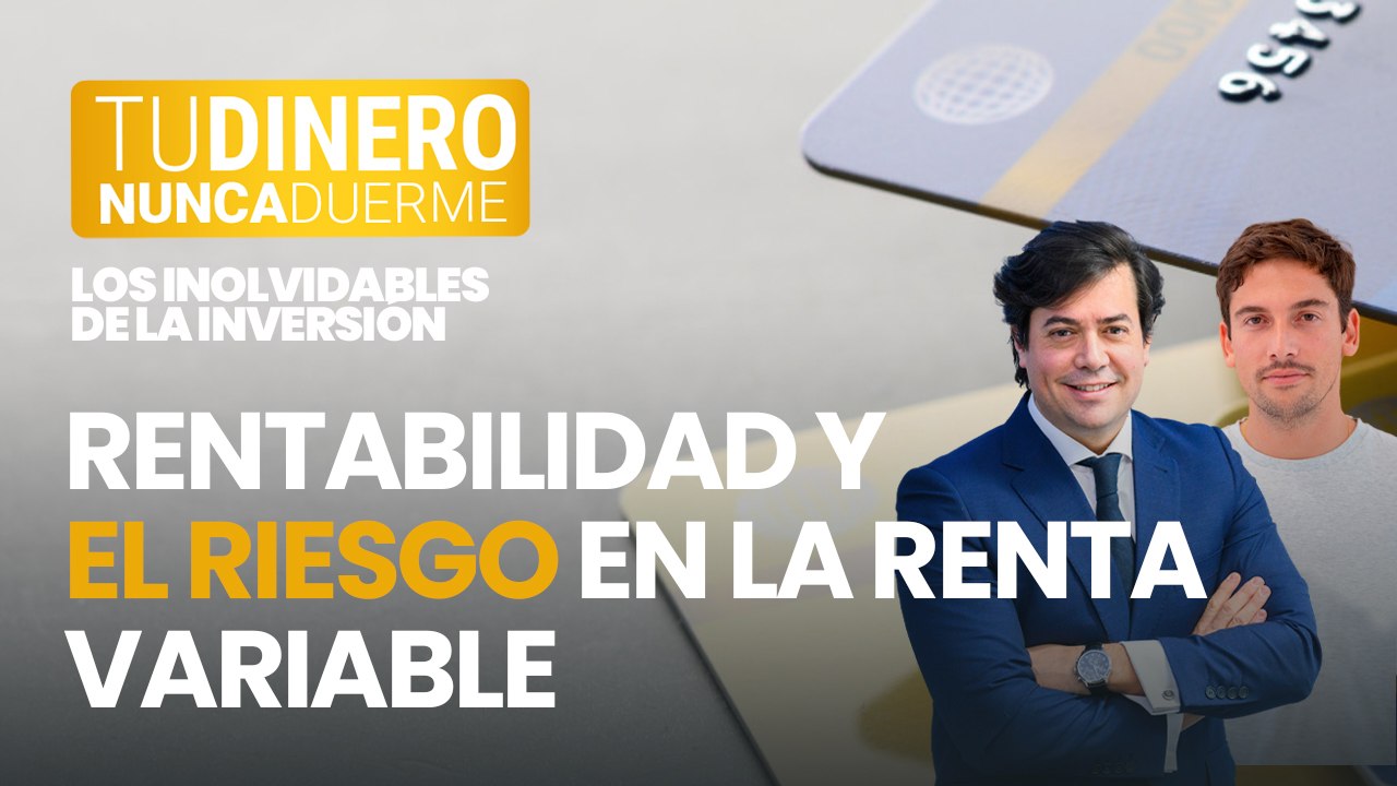 TDND. Los inolvidables: ¿Cuáles son los principales riesgos de la renta variable