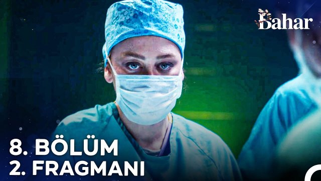 Bahar 8. Bölüm 2. Fragmanı | İç Kanaması Olabilirmiş, Acil Ameliyata!