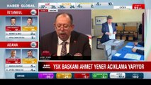 YSK Başkanı Ahmet Yener'den seçim sonuçlarına ilişkin açıklama