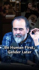 Be Human First, Gender Later || Acharya Prashant