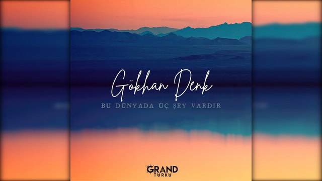Gökhan Denk - Bu Dünyada Üç Şey Vardır