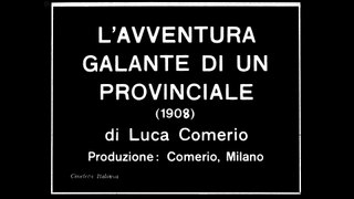 L'AVVENTURA GALANTE DI UN PROVICIALE (1908) Muet
