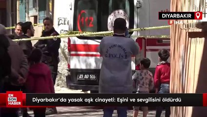 Diyarbakır’da yasak aşk cinayeti: Eşini ve sevgilisini öldürdü