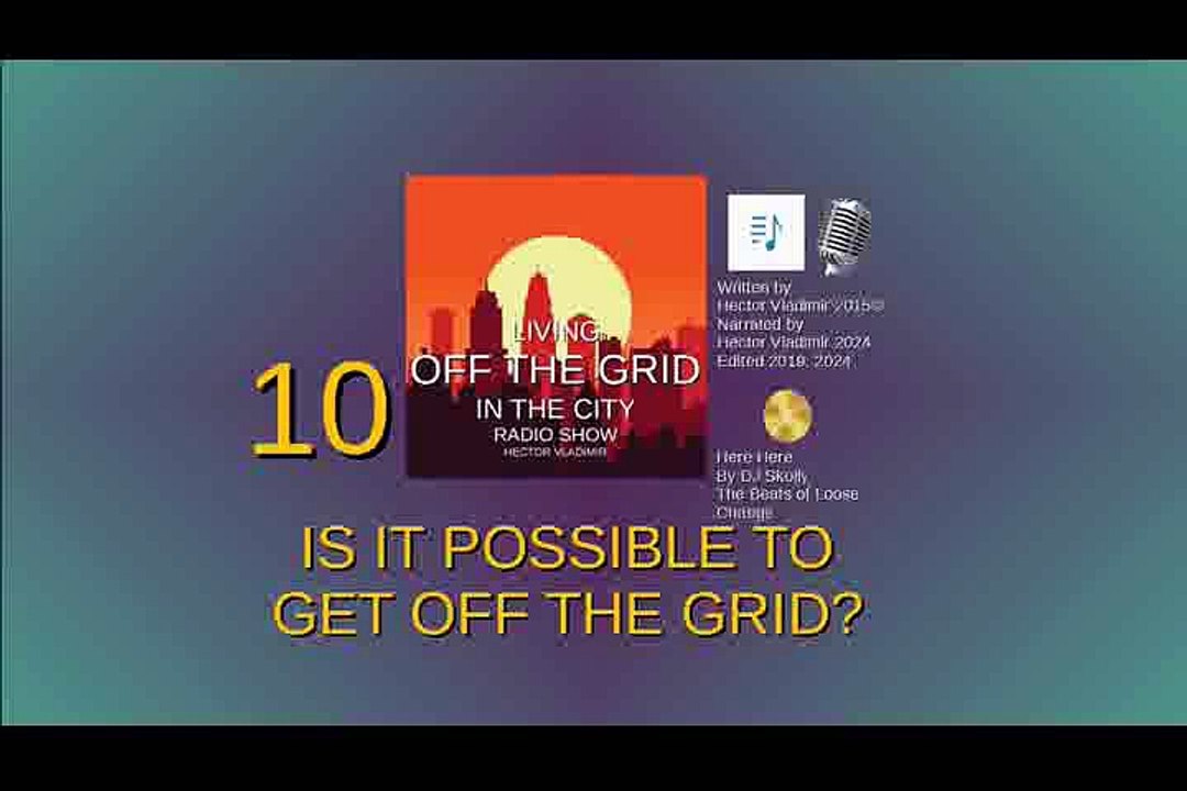 10 Is it possible to live off the grid?