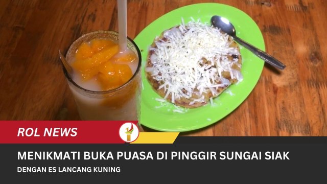 Menikmati Buka Puasa Di Pinggir Sungai Siak Dengan Es Lancang Kuning