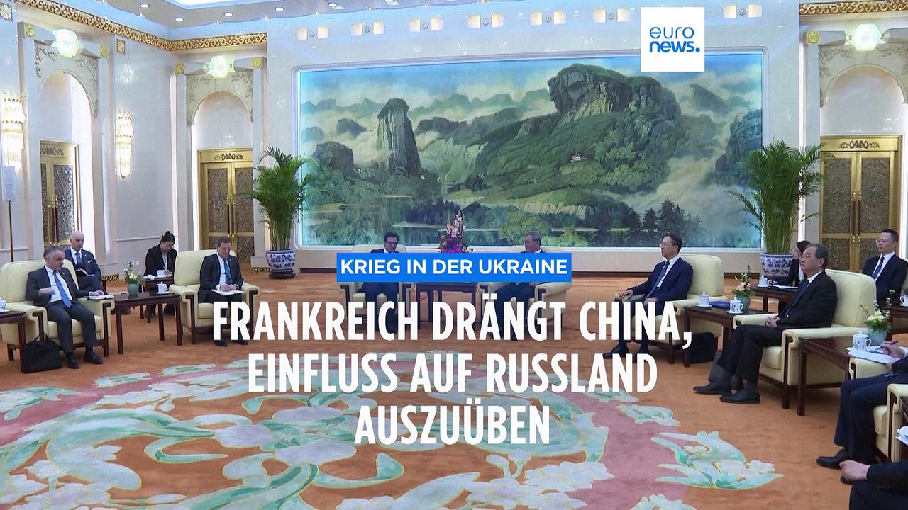 Frankreich drängt China, Einfluss auf Russland auszuüben