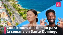 Clima: para la semana estas serán las condiciones del tiempo en la ciudad de Santo Domingo