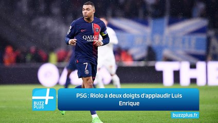 PSG ‍: Riolo à deux doigts d’applaudir Luis Enrique