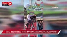 Erdal Beşikçioğlu Ankara Etimesgut'ta zaferini kutladı