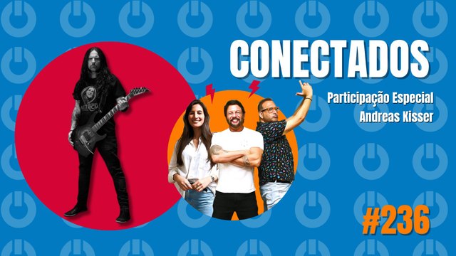 Conectados #236 - Participação Especial: Andreas Kisser - 01/04/2024