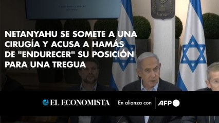 Netanyahu se somete a una cirugía y acusa a Hamás de "endurecer" su posición para una tregua