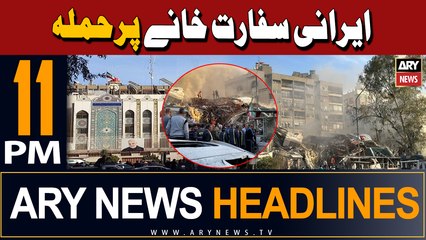 ARY News 11 PM Headlines | 1st April 2024 | Israel Attacks Iranian Embassy