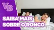 Causas e tratamentos para o RONCO - Você Bonita (01/04/2024)