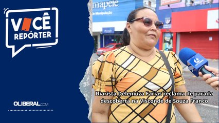 Diarista Deleniuza Farias reclama de parada descoberta na Visconde de Souza Franco 