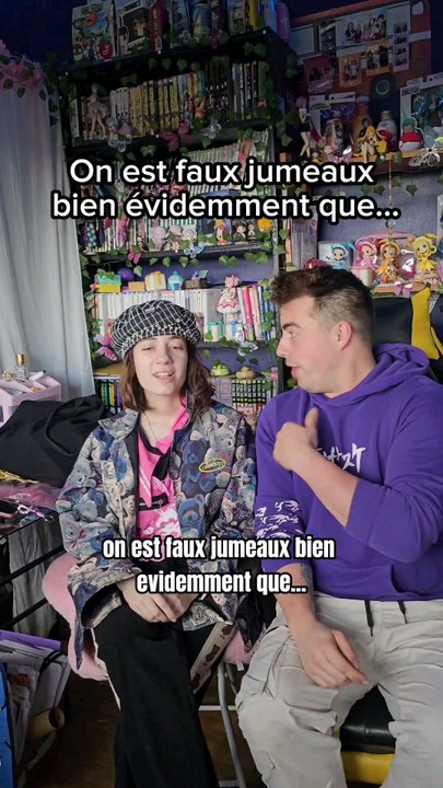 On est faux jumeaux bien évidemment que...