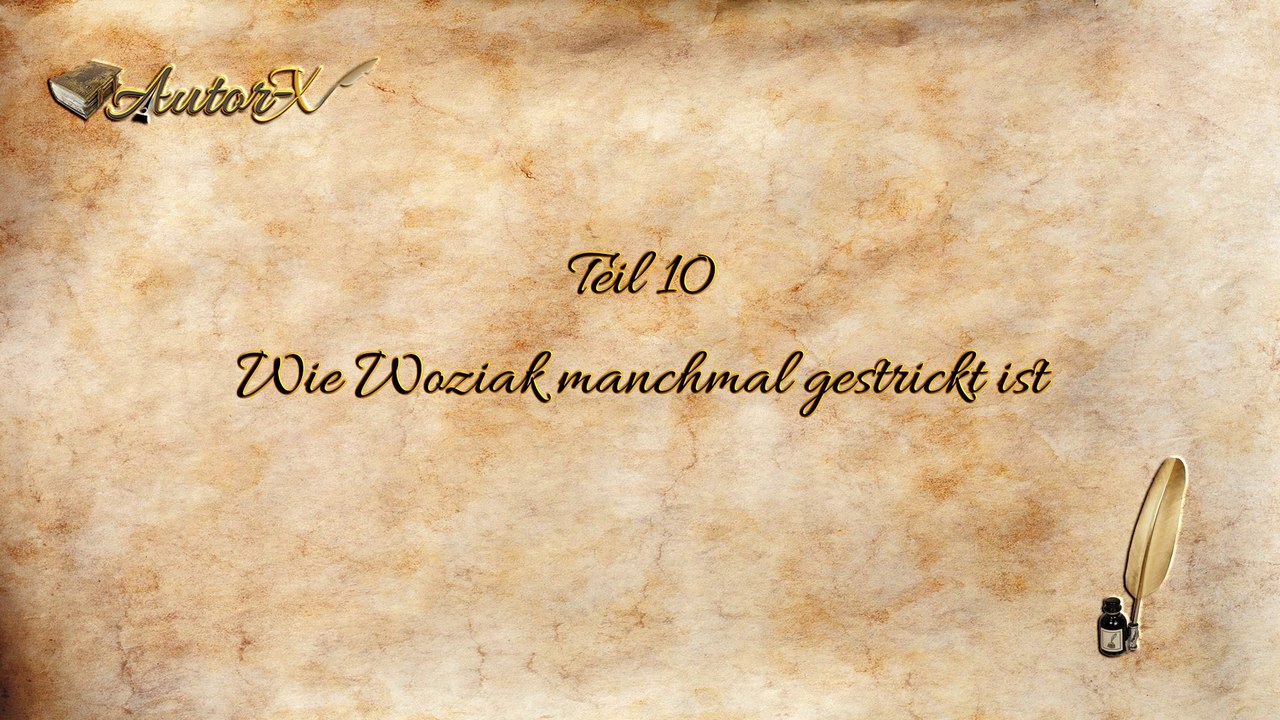 Im Stockwerk über mir wohnt Gott, Teil 10: Wie Woziak manchmal gestrickt ist