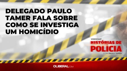 Delegado Paulo Tamer fala sobre como se investiga um homicídio