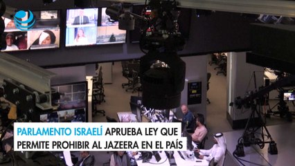 Parlamento israelí aprueba ley que permite prohibir Al Jazeera en el país