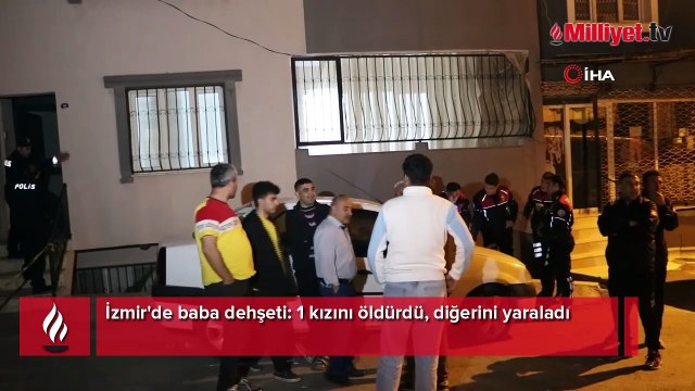 İzmir'de baba vahşeti! 6 yaşındaki kızını öldürdü diğer kızını da yaraladı