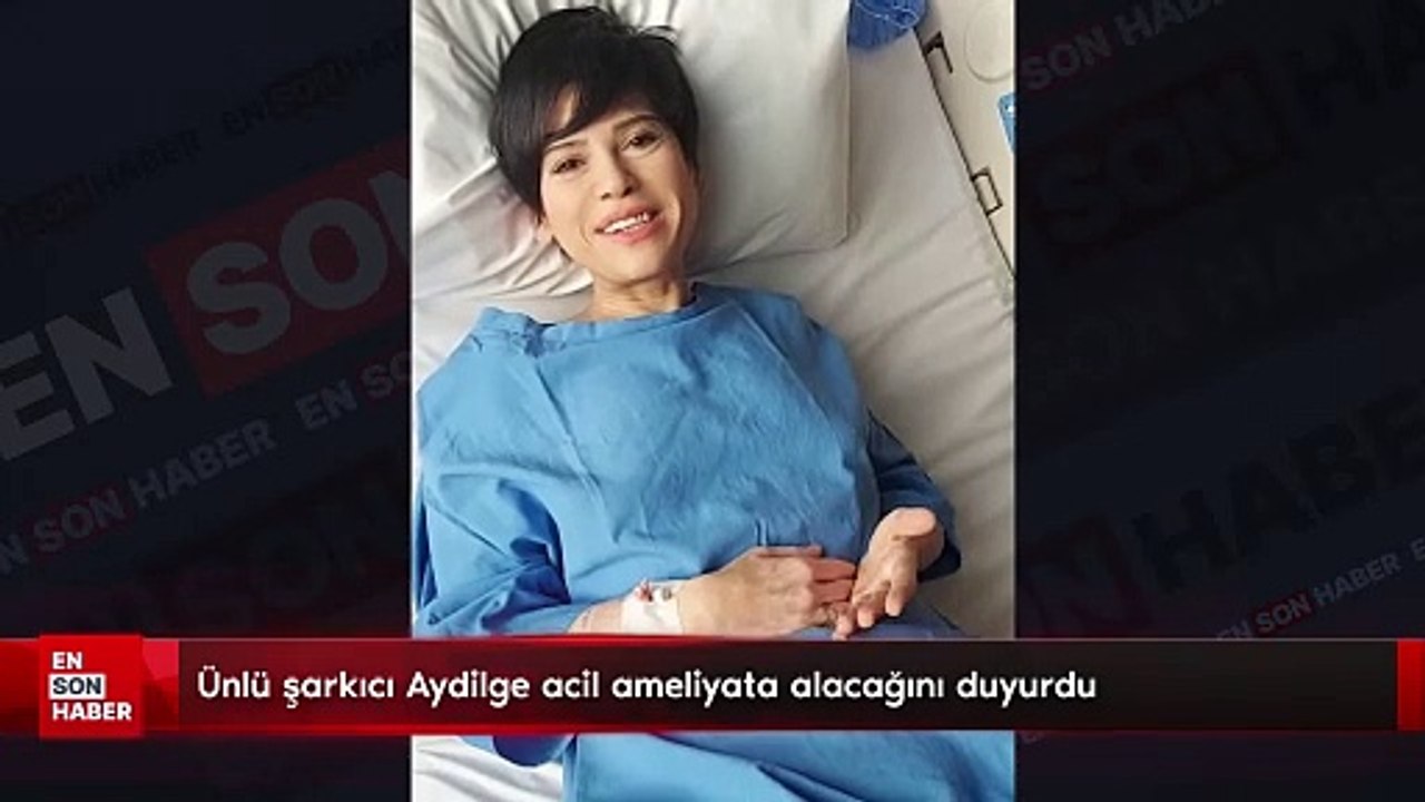 Ünlü şarkıcı Aydilge acil ameliyata alacağını duyurdu