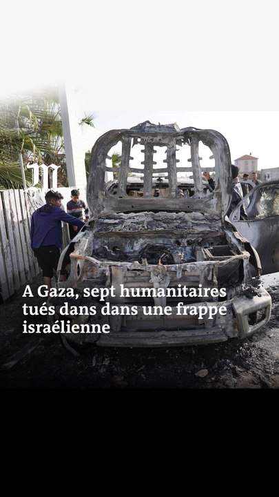 Gaza : sept humanitaires tués dans dans une frappe israélienne